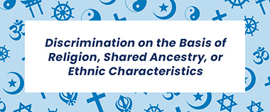 Graphic of Discrimination on the Basis of Religion, Shared Ancestry, or Ethnic Characteristics text